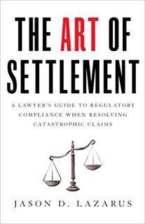 ACCESS PDF EBOOK EPUB KINDLE The Art of Settlement: A Lawyer’s Guide to Regulatory Compliance when R