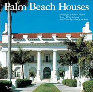 [Access] EBOOK EPUB KINDLE PDF Palm Beach Houses (Rizzoli Classics) by  Shirley Johnston,Roberto Sch