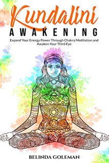 [Read] [KINDLE PDF EBOOK EPUB] Kundalini Awakening: Expand Your Energy Power Through Chakra Meditati