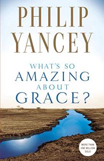[GET] KINDLE PDF EBOOK EPUB What's So Amazing About Grace? by  Philip Yancey 💓