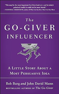 Books⚡️Download❤️ The Go-Giver Influencer: A Little Story About a Most Persuasive Idea (Go-Giver, Bo