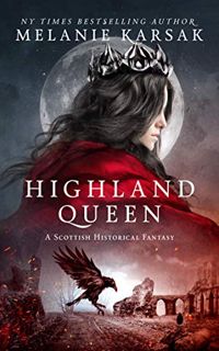 View [KINDLE PDF EBOOK EPUB] Highland Queen (The Celtic Blood Series Book 4) by  Melanie Karsak 📂