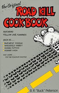 [Get] EBOOK EPUB KINDLE PDF The Original Road Kill Cookbook by  Buck Peterson &  J. Angus Mclean √