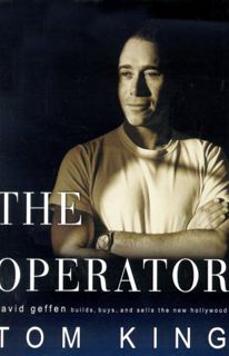 [View] [EBOOK EPUB KINDLE PDF] The Operator: David Geffen Builds, Buys, and Sells the New Hollywood