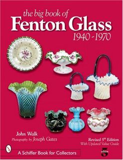 GET [KINDLE PDF EBOOK EPUB] The Big Book of Fenton Glass, 1940-1970 (Schiffer Book for Collectors) b