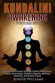[Get] EPUB KINDLE PDF EBOOK Kundalini Awakening: 5 in 1 Bundle: Expand Mind Power through Chakra Med