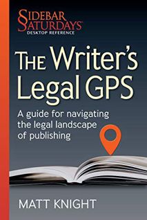 READ PDF EBOOK EPUB KINDLE The Writer’s Legal GPS: A guide for navigating the legal landscape of pub