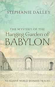 READ [KINDLE PDF EBOOK EPUB] The Mystery of the Hanging Garden of Babylon: An Elusive World Wonder T