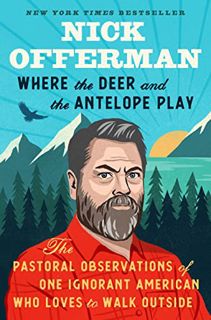 VIEW KINDLE PDF EBOOK EPUB Where the Deer and the Antelope Play: The Pastoral Observations of One Ig