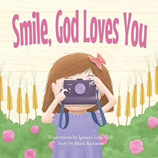 READ [EPUB KINDLE PDF EBOOK] Smile, God Loves You by  Mark Restaino &  Ignacio Loza Coll 📫