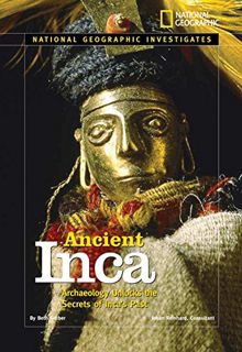[Access] EPUB KINDLE PDF EBOOK National Geographic Investigates: Ancient Inca: Archaeology Unlocks t