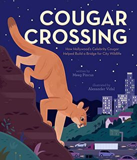 [Get] [EPUB KINDLE PDF EBOOK] Cougar Crossing: How Hollywood's Celebrity Cougar Helped Build a Bridg