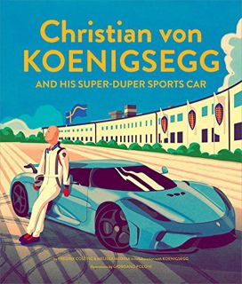 Access [PDF EBOOK EPUB KINDLE] Christian von Koenigsegg and His Super-Duper Sports Car by  Kindergui