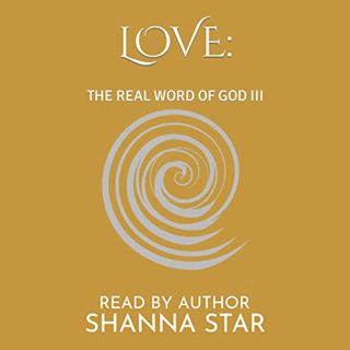 [VIEW] EBOOK EPUB KINDLE PDF Love: The Real Word of God Iii by  Shanna Star,Shanna Star,Divine Creat