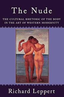 [PDF❤️Download✔️ The Nude: The Cultural Rhetoric of the Body in the Art of Western Modernity Online