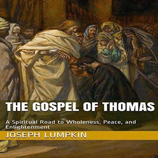 Read EBOOK EPUB KINDLE PDF The Gospel of Thomas: A Spiritual Road to Wholeness, Peace, and Enlighten