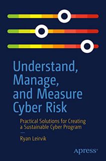 [Read] KINDLE PDF EBOOK EPUB Understand, Manage, and Measure Cyber Risk: Practical Solutions for Cre