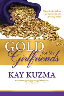 Get PDF EBOOK EPUB KINDLE Gold for My Girlfriends by  Kay Kuzma 📮