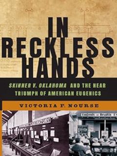 [View] [EPUB KINDLE PDF EBOOK] In Reckless Hands: Skinner v. Oklahoma and the Near-Triumph of Americ