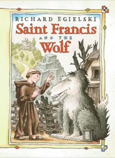 Read [PDF EBOOK EPUB KINDLE] Saint Francis and the Wolf by  Richard Egielski &  Richard Egielski 📁