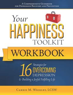 [Access] EPUB KINDLE PDF EBOOK Your Happiness Toolkit Workbook: 16 Strategies for Overcoming Depress