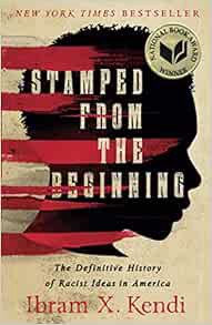 Get [EPUB KINDLE PDF EBOOK] Stamped from the Beginning: The Definitive History of Racist Ideas in Am