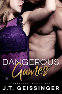 ACCESS [EBOOK EPUB KINDLE PDF] Dangerous Games (Dangerous Beauty Book 3) by  J.T. Geissinger 💔