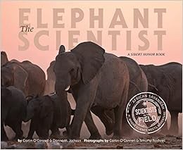 READ EBOOK EPUB KINDLE PDF The Elephant Scientist (Scientists in the Field Series) by Caitlin O'Conn