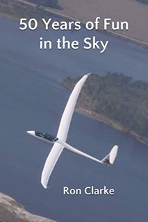 [View] [KINDLE PDF EBOOK EPUB] 50 Years of Fun in the Sky: Soaring in South Africa, England and the