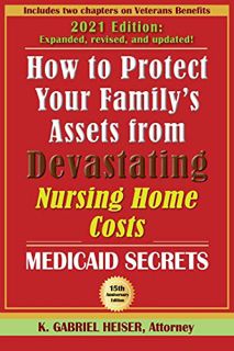 [Access] [EPUB KINDLE PDF EBOOK] How to Protect Your Family's Assets from Devastating Nursing Home C