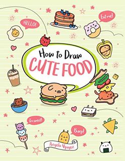 [Get] PDF EBOOK EPUB KINDLE How to Draw Cute Food (Volume 3) by  Angela Nguyen 💔