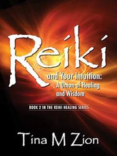 [Read] [EBOOK EPUB KINDLE PDF] Reiki and Your Intuition: A Union of Healing and Wisdom (The Reiki He
