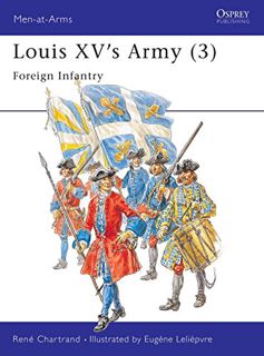 READ [PDF EBOOK EPUB KINDLE] Louis XV's Army (3) : Foreign Infantry and Artillery (Men-At-Arms Serie