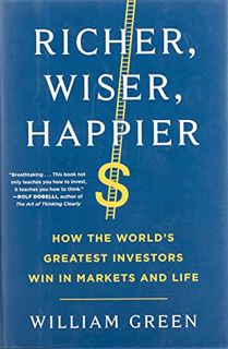 View [EBOOK EPUB KINDLE PDF] Richer, Wiser, Happier: How the World's Greatest Investors Win in Marke