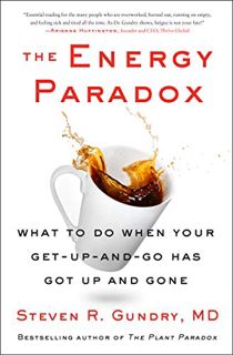 [ACCESS] PDF EBOOK EPUB KINDLE The Energy Paradox: What to Do When Your Get-Up-and-Go Has Got Up and