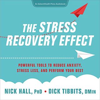 READ [EBOOK EPUB KINDLE PDF] The Stress Recovery Effect: Powerful Tools to Reduce Anxiety, Stress Le
