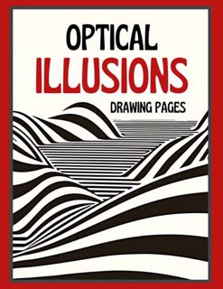 VIEW EBOOK EPUB KINDLE PDF Optical Illusions Drawing Pages: A 3D Coloring Book for Adults and Kids.