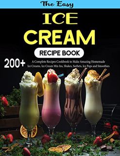 [View] KINDLE PDF EBOOK EPUB The Easy Ice Cream Recipes for Beginners: A Complete 200+ Recipes Cookb