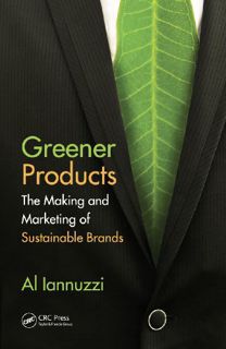 [VIEW] [EPUB KINDLE PDF EBOOK] Greener Products: The Making and Marketing of Sustainable Brands by