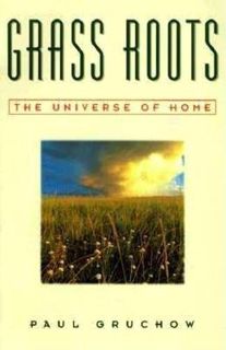View [EPUB KINDLE PDF EBOOK] Grass Roots: The Universe of Home (The World As Home) by  Paul Gruchow