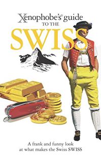 [GET] [KINDLE PDF EBOOK EPUB] Xenophobe's Guide to the Swiss by  Paul Bilton 🧡
