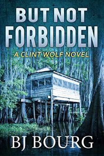 View EPUB KINDLE PDF EBOOK But Not Forbidden: A Clint Wolf Novel (Clint Wolf Mystery Series Book 6)