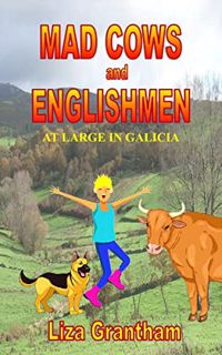 Get KINDLE PDF EBOOK EPUB Mad Cows and Englishmen: at large in Galicia (Mad Cow in Galicia Book 1) b
