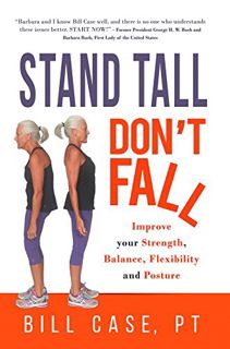 GET [EBOOK EPUB KINDLE PDF] Stand Tall, Don't Fall: Improve Your Posture, Balance and Strength by  B