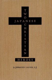 [Get] EPUB KINDLE PDF EBOOK Two Japanese Christian Heroes by Johannes Laures 💚