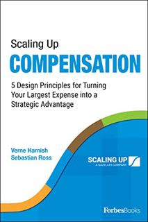 [ACCESS] [PDF EBOOK EPUB KINDLE] Scaling Up Compensation: 5 Design Principles for Turning Your Large