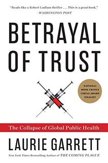 ACCESS [EBOOK EPUB KINDLE PDF] Betrayal of Trust: The Collapse of Global Public Health by  Laurie Ga