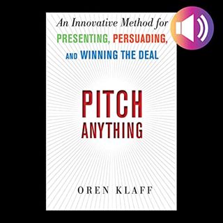 [ACCESS] PDF EBOOK EPUB KINDLE Pitch Anything: An Innovative Method for Presenting, Persuading, and