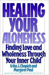[View] EPUB KINDLE PDF EBOOK Healing Your Aloneness: Finding Love and Wholeness Through Your Inner C