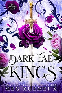 [READ] [EPUB KINDLE PDF EBOOK] Dark Fae Kings : The Complete Series by  Meg  Xuemei X 💗